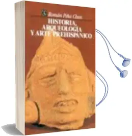 Descargar AudioLibro Historia Arqueologia de Ramon Piña Chan año 1972