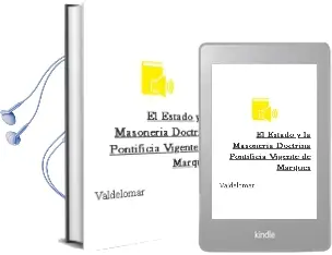 Descargar AudioLibro El Estado y la Masoneria: Doctrina Pontificia Vigente de Marques De Valdelomar año 1972