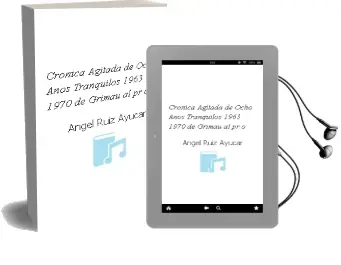 Descargar AudioLibro Cronica Agitada de Ocho Años Tranquilos 1963-1970 de Grimau al pr o de Angel Ruiz Ayucar año 1974