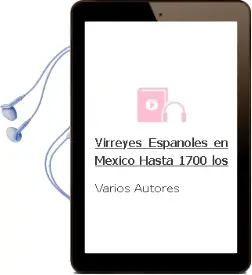 Descargar AudioLibro Virreyes Españoles en Mexico hasta 1700, los de Varios Autores año 1976