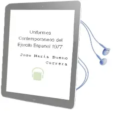 Descargar AudioLibro Uniformes Contemporaneos del Ejercito Español 1977 de Jose Maria Bueno Carrera año 1980