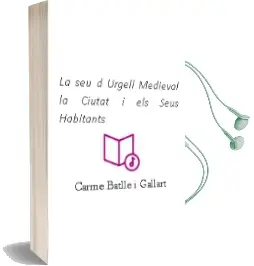 Descargar AudioLibro La seu d Urgell Medieval: La Ciutat i els Seus Habitants de Carme Batlle I Gallart año 1985
