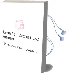 Descargar AudioLibro Epigrafia Romana de Asturias de Francisco Diego Santos año 1985