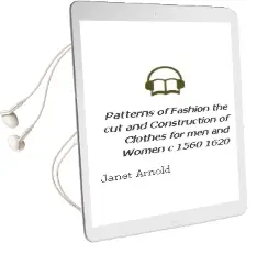 Descargar AudioLibro Patterns of Fashion: The cut and Construction of Clothes for men and Women C.1560-1620 de Janet Arnold año 1985