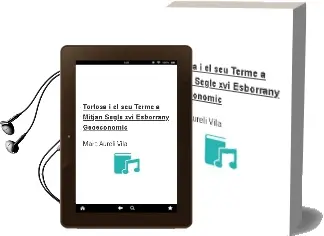 Descargar AudioLibro Tortosa i el seu Terme a Mitjan Segle xvi Esborrany Geoeconomic de Marc Aureli Vila año 1986