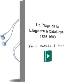 Descargar AudioLibro La Plaga de la Llagosta a Catalunya (1686-1688) de Pere Catala I Roca año 1987