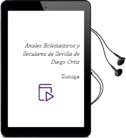 Descargar AudioLibro Anales Eclesiasticos y Seculares... de Sevilla de Diego Ortiz De Zuñiga año 1988