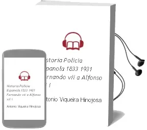 Descargar AudioLibro Historia... Policia Española 1833-1931 Fernando vii a Alfonso xii i de Antonio Viqueira Hinojosa año 1989