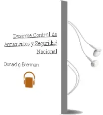 Descargar AudioLibro Desarme. Control de Armamentos y Seguridad Nacional de Donald G. Brennan año 1990