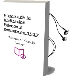 Descargar AudioLibro Historia de la Unificacion. Falange y Requete en 1937 de Maximiano Garcia Venero año 1990