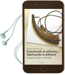 Descargar AudioLibro Inventando la Pólvora, Fabricando la Pólvora : El Fargue y la Fábrica de Granada de Joaquín Alastrue Funes año 1990