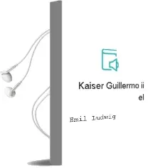 Descargar AudioLibro Kaiser Guillermo ii - el de Emil Ludwig año 1990