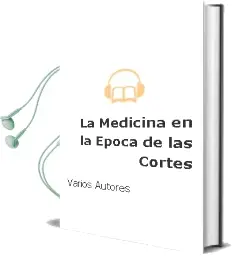 Descargar AudioLibro La Medicina en la Época de las Cortes de Varios Autores año 1990