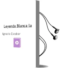 Descargar AudioLibro Leyenda Blanca - la de Ignacio Escobar año 1990