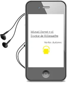 Descargar AudioLibro Miguel Servet y el Doctor de Villenuefve de Varios Autores año 1990
