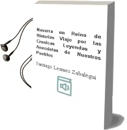 Descargar AudioLibro Navarra, un Reino de Historias: Viaje por las Crónicas, Leyendas y Anécdotas de Nuestros Pueblos de Santiago Lesmes Zabalegui año 1990