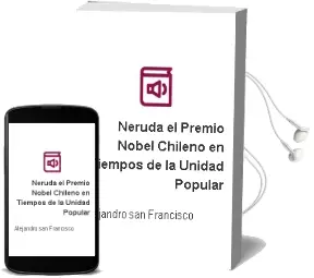 Descargar AudioLibro Neruda. el Premio Nobel Chileno en Tiempos de la Unidad Popular de Alejandro San Francisco año 1990