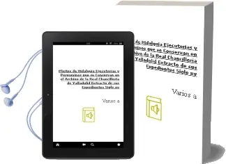 Descargar AudioLibro Pleitos de Hidalguía Ejecutorias y Pergaminos que se Conservan en el Archivo de la Real Chancillería de Valladolid (Extracto de sus Expedientes) Siglo xv de Varios Autores año 1990