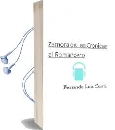 Descargar AudioLibro Zamora: De las Crónicas al Romancero de Fernando Luis Corral año 1990