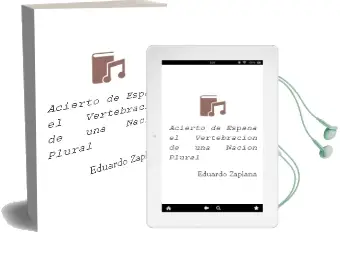 Descargar AudioLibro Acierto de España - el (Vertebración de una Nación Plural) de Eduardo Zaplana año 1990