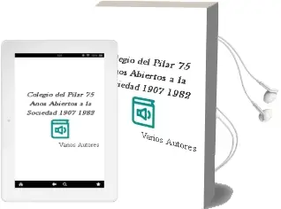 Descargar AudioLibro Colegio del Pilar. 75 Años. Abiertos a la Sociedad 1907-1982 de Varios Autores año 1990