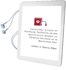 Descargar AudioLibro Convertimos la Lucha en Patrimonio. Testimonio de don Manuel García Amador. un Dirigente Seccional en el Movimiento Ferr de Arturo E. García Niño año 1990