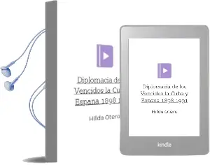 Descargar AudioLibro Diplomacia de los Vencidos la Cuba y España 1898 1931 de Hilda Otero año 1990