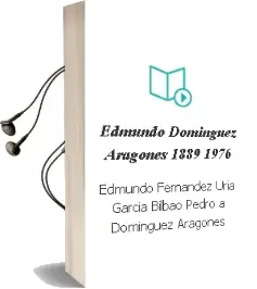 Descargar AudioLibro Edmundo Domínguez Aragonés (1889-1976) de Edmundo; Fernández, Uría; García Bilbao, Pedro A. Domínguez Aragonés año 1990