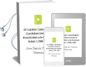Descargar AudioLibro El Cabildo Catedralicio Cordobes desde la Revolucion a la Restaur Acion (1788-188 de Jose Garcia Cuevas Ventura año 1990