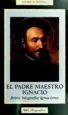 AudioLibro El Padre Maestro Ignacio. Breve Biografía Ignaciana de Cándido De Dalmases