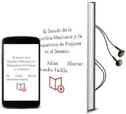 Descargar AudioLibro El Senado de la Republica Mexicana y la Desaparición de Poderes en el Sexenio de de Julián Abacuc Hernández Padilla año 1990
