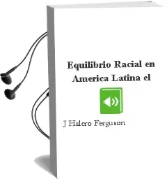 Descargar AudioLibro Equilibrio Racial en America Latina - el de J. Halcro Ferguson año 1990