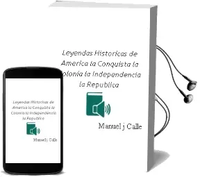 Descargar AudioLibro Leyendas Historicas de America: La Conquista, la Colonia, la Independencia, la Republica de Manuel J. Calle año 1990