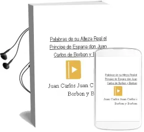 Descargar AudioLibro Palabras de su Alteza Real el Principe de España don Juan Carlos de Borbon y Borbon de Juan Carlos (Juan Carlos I) Borbon Y Borbon año 1990
