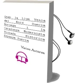 Descargar AudioLibro Quam la Llum Venia del Nord. Suècia, Noruega i la Catalunya Modernista Trobada Històrica Espanya-Suècia de Varios Autores año 1990