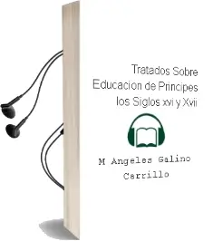 Descargar AudioLibro Tratados Sobre Educacion de Principes - Los. Siglos xvi y Xvii de Mª Angeles Galino Carrillo año 1990