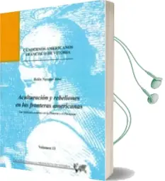 Descargar AudioLibro Aculturación y Rebeliones en las Fronteras Americanas las Misiones Jesuitas en la Pimería y el Paraguay de Belén Navajas Josa año 1990