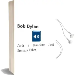 Descargar AudioLibro Bob Dylan de Jordi Y Bianciotto, Jordi Sierra Y Fabra año 1990