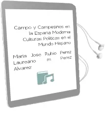 Descargar AudioLibro Campo y Campesinos en la España Moderna Culturas Políticas en el Mundo Hispano de María José; Rubio Pérez, Laureano M. Pérez Álvarez año 1990