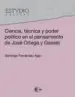 AudioLibro Ciencia, Técnica y Poder Político en el Pensamiento de José Ortega y Gasset de Domingo Fernández Agis