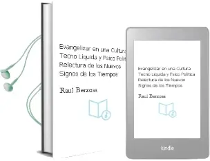 Descargar AudioLibro Evangelizar en una Cultura Tecno-Líquida y Psico-Política Relectura de los Nuevos Signos de los Tiempos de Raúl Berzosa año 1990