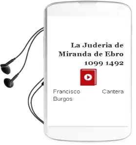 Descargar AudioLibro La Judería de Miranda de Ebro (1099-1492) de Francisco Cantera Burgos año 1990
