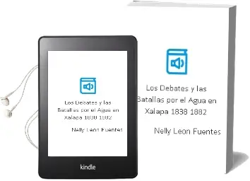 Descargar AudioLibro Los Debates y las Batallas por el Agua en Xalapa, 1838 - 1882 de Nelly León Fuentes año 1990