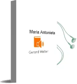 Descargar AudioLibro Maria Antonieta de Gerard Walter año 1990