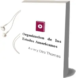 Descargar AudioLibro Organizacion de los Estados Americanos de A. V. W. Y Otro Thomas año 1990