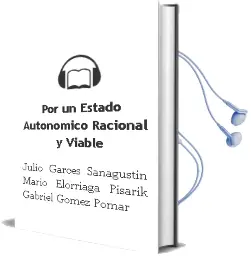 Descargar AudioLibro Por un Estado Autonomico Racional y Viable de Julio / Garces Sanagustin, Mario / Elorriaga Pisarik, Gabriel Gomez Pomar año 1990