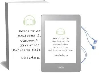 Descargar AudioLibro Revolucion Mexicana - la. Compendio Historico Politico Militar de Luis Garfias M. año 1990