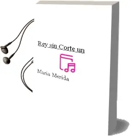 Descargar AudioLibro Rey sin Corte - un de Maria Merida año 1990