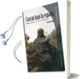 Descargar AudioLibro Caerán Bajo la Espada: Higinio Carrocera. la Lucha de un Anarquista de Fernando Romero año 1990