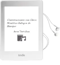 Descargar AudioLibro Conversaciones con Cinco Notables Gallegos de Enrique De Arce Tertulias año 1990